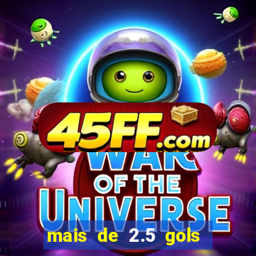 mais de 2.5 gols o que significa